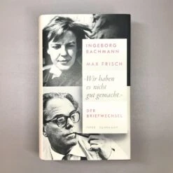 Wir Haben Es Nicht Gut Gemacht (Bachmann/Frisch)